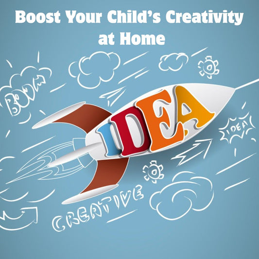 "Boost Your Child’s Creativity at Home"